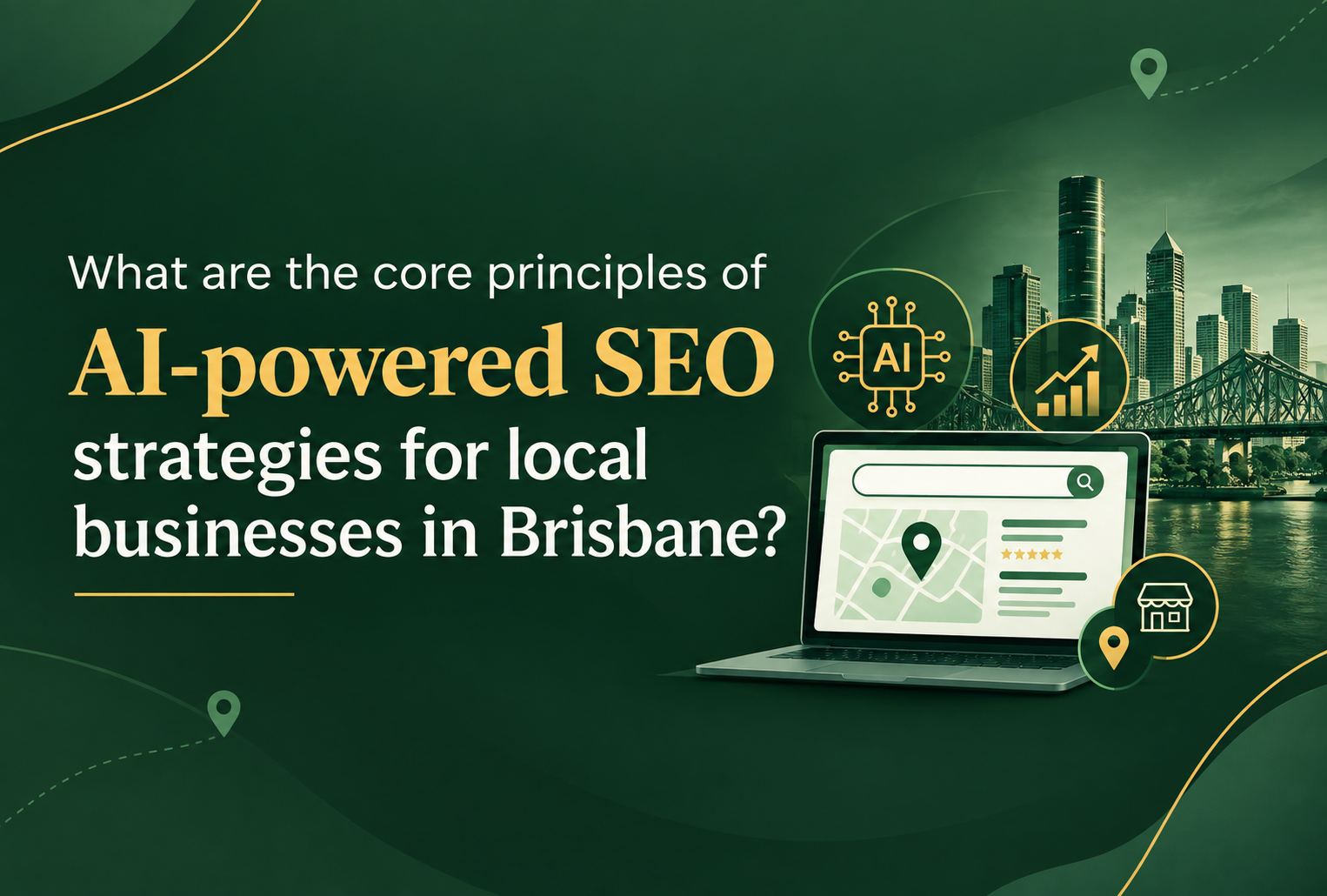 What are the core principles of AI-powered SEO strategies for local businesses in Brisbane?