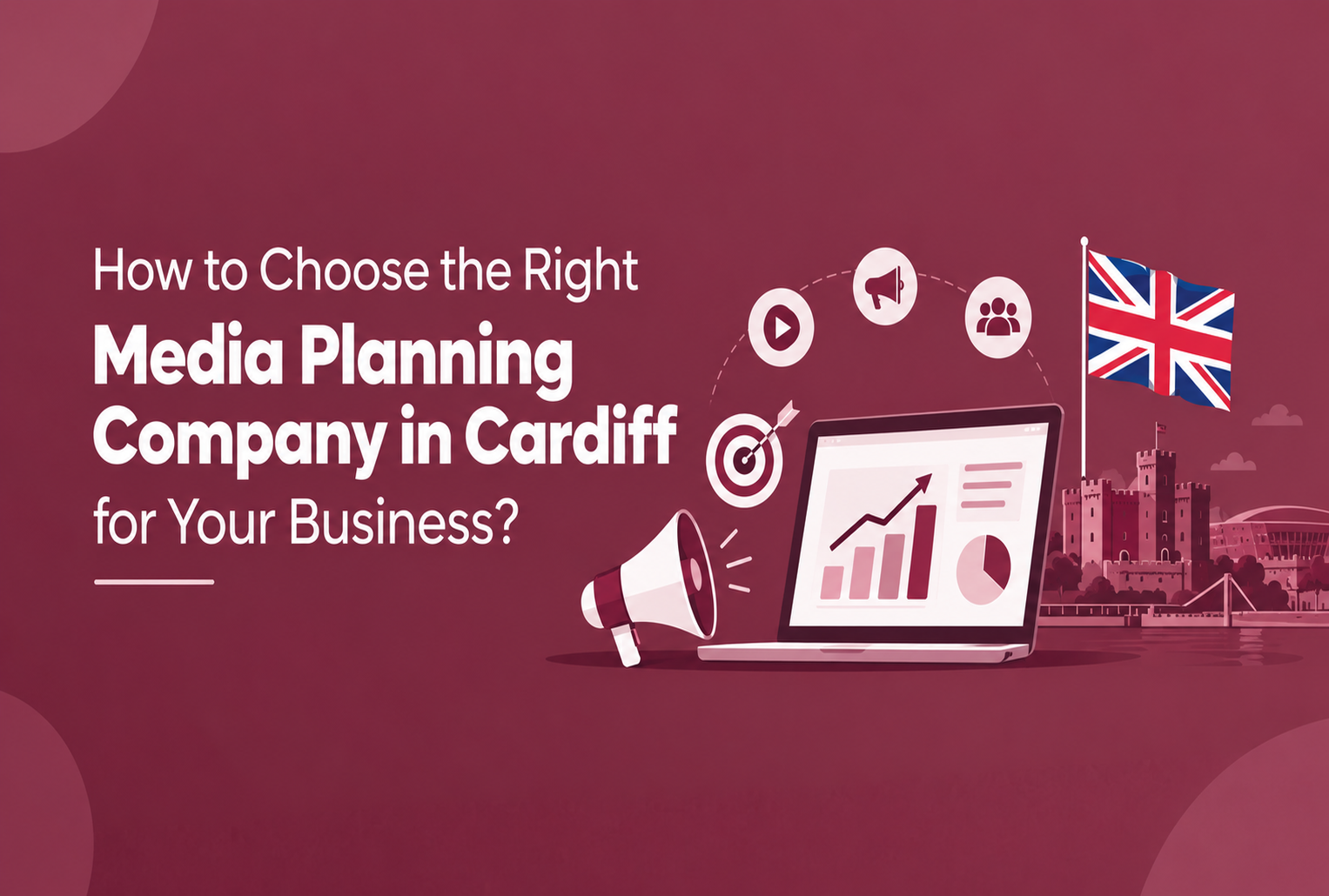 How to Choose the Right Media Planning Company in Cardiff for Your Business?
